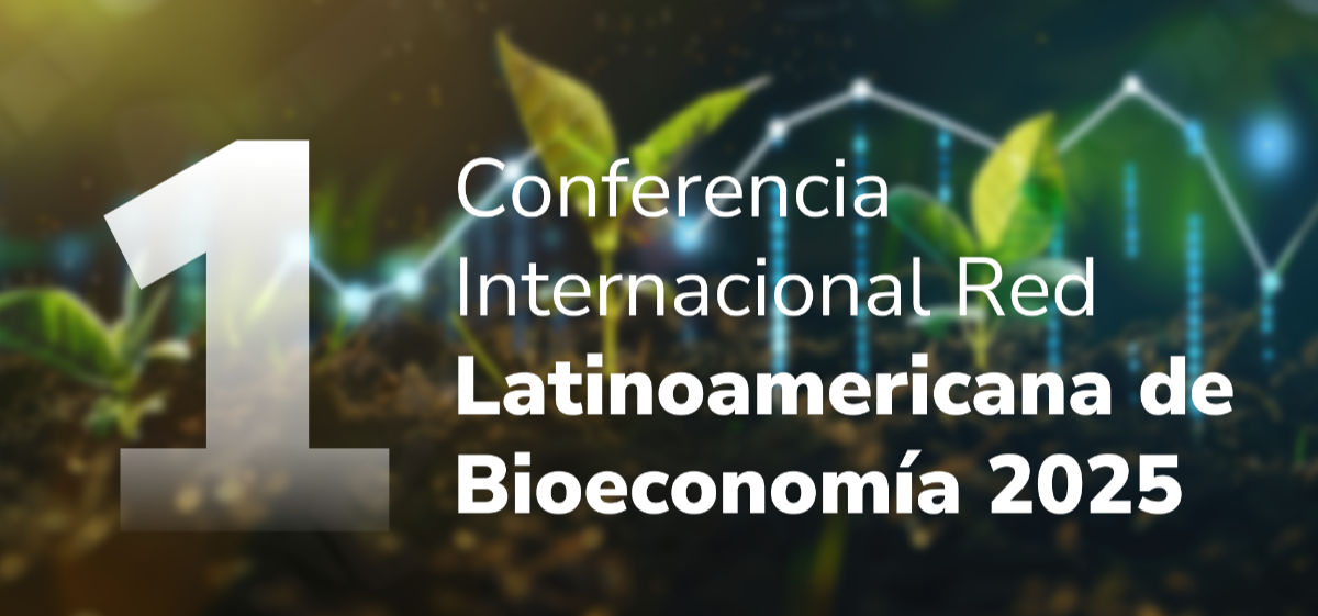 Primera conferencia internacional red latinoamericana bioenonomia 2025